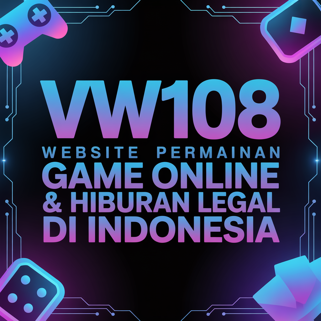 VW108 : Website Permainan Game Online & Hiburan Legal di Indonesia